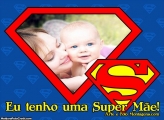 Eu Tenho uma Super Mãe Moldura