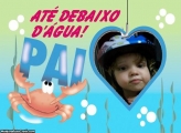 Pai Até Debaixo D'água Moldura